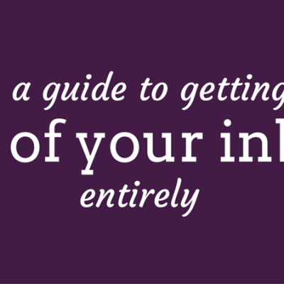 a guide to getting out of your inbox entirely
