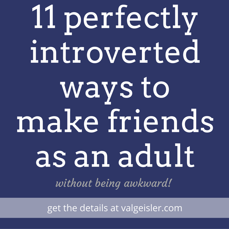 11 perfectly introverted ways to make friends as an adult